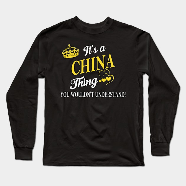 Its CHINA Thing You Wouldnt Understand Long Sleeve T-Shirt by Fortune